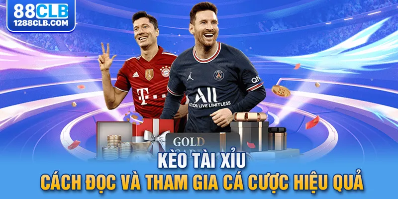 Kèo Tài Xỉu – Cách Đọc Và Tham Gia Cá Cược Hiệu Quả