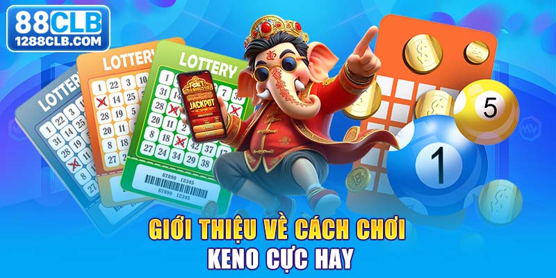 Giới thiệu về cách chơi keno cực hay