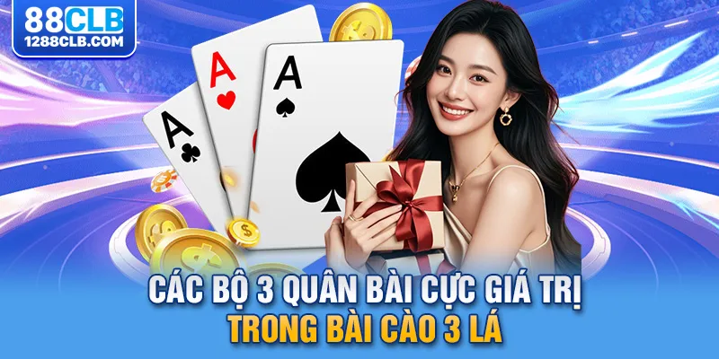 Các bộ 3 quân bài cực giá trị trong bài cào 3 lá