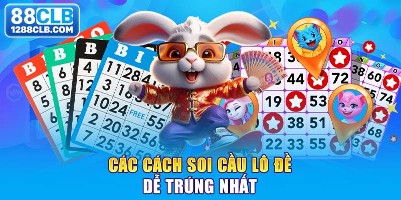 Các cách soi cầu lô đề dễ trúng nhất