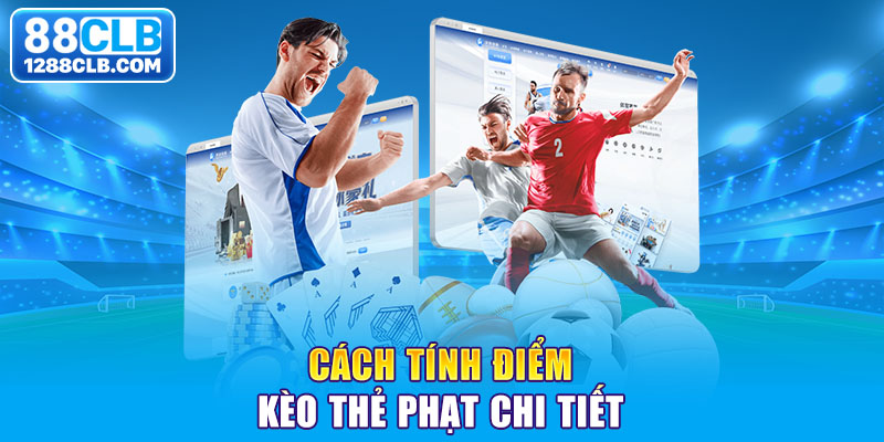 Cách tính điểm kèo thẻ phạt chi tiết