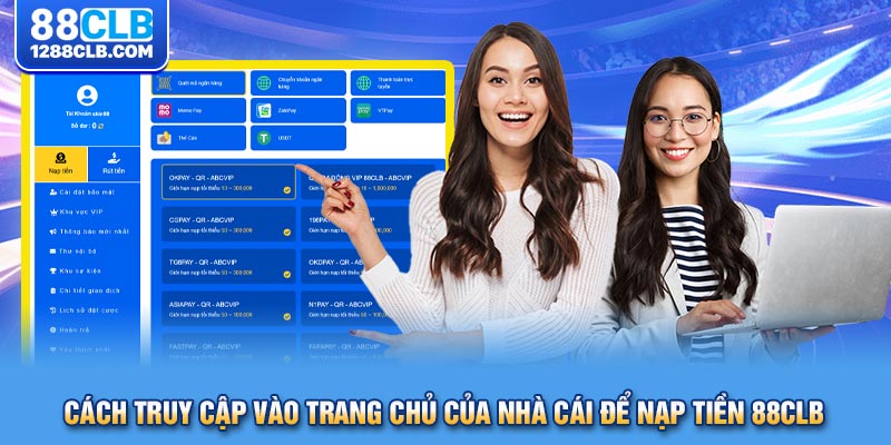 Cách truy cập vào trang chủ của nhà cái để nạp tiền 88CLB