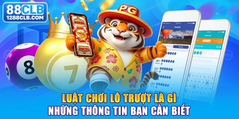 Luật chơi lô trượt là gì - Những thông tin bạn cần biết