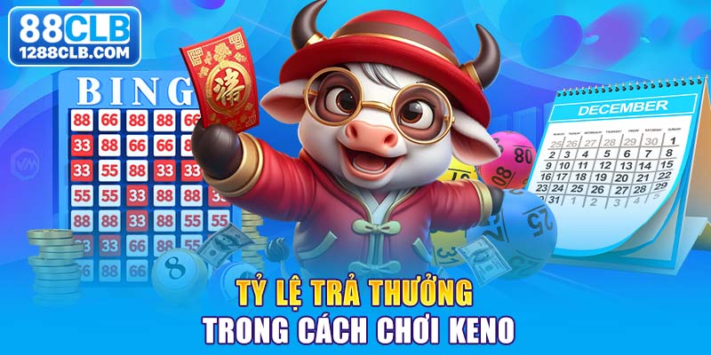 Tỷ lệ trả thưởng trong cách chơi keno