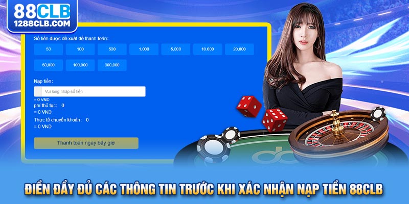 Điền đầy đủ các thông tin trước khi xác nhận nạp tiền 88CLB