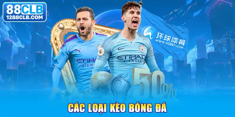 Các loại kèo bóng đá phải thử ngay