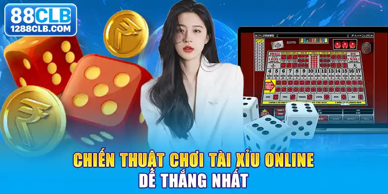 Chiến thuật chơi tài xỉu online dễ thắng nhất