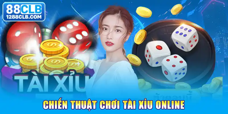 3+ Chiến Thuật Chơi Tài Xỉu Online 88CLB Không Bao Giờ Thua