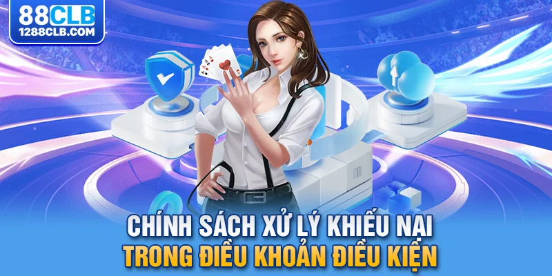 Chính sách xử lý khiếu nại trong điều khoản điều kiện