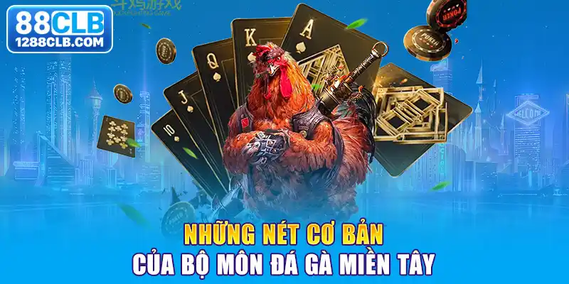 Những nét cơ bản của bộ môn đá gà miền Tây