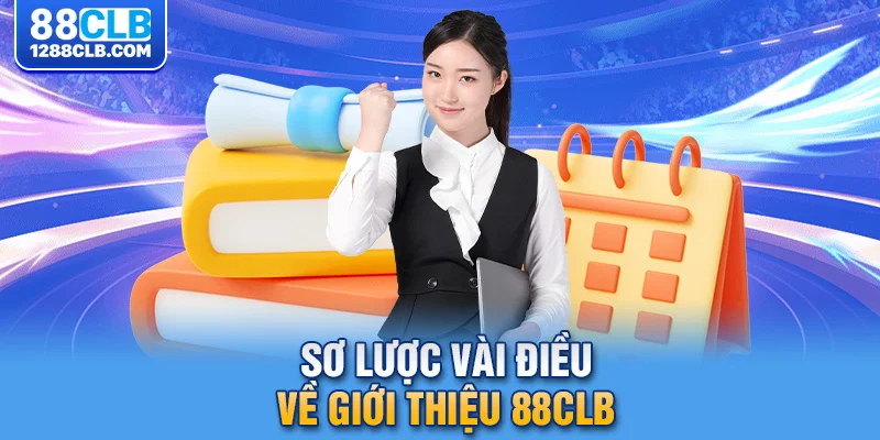 Sơ lược vài điều về giới thiệu 88CLB