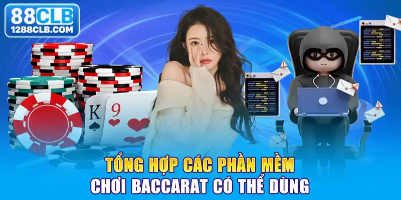 Tổng hợp các phần mềm chơi Baccarat có thể dùng