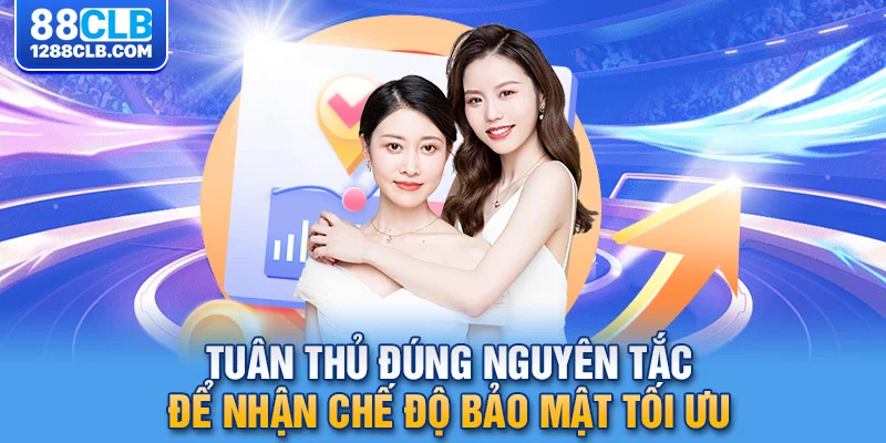 Tuân thủ đúng nguyên tắc để nhận chế độ bảo mật tối ưu