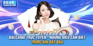 Baccarat Trực Tuyến - Những Điều Cần Biết Trước Khi Bắt Đầu