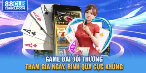 Game Bài Đổi Thưởng - Tham Gia Ngay, Rinh Quà Cực Khủng