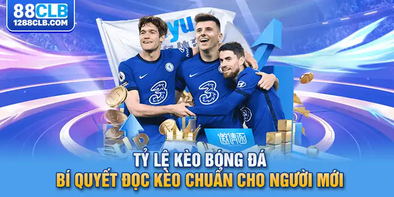 Tỷ Lệ Kèo Bóng Đá - Bí Quyết Đọc Kèo Chuẩn Cho Người Mới