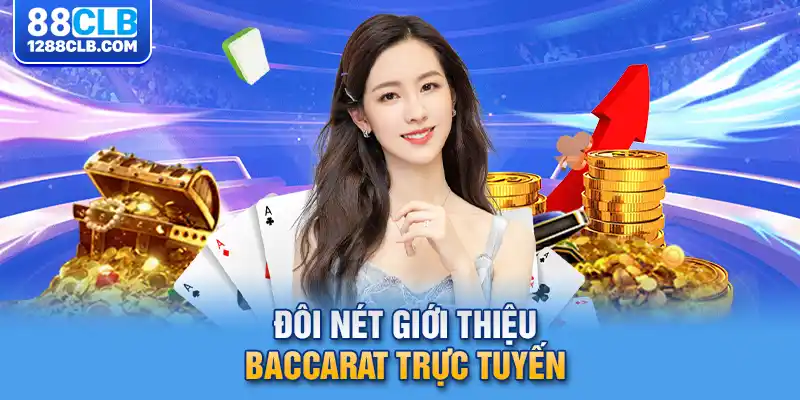 Đôi nét giới thiệu baccarat trực tuyến