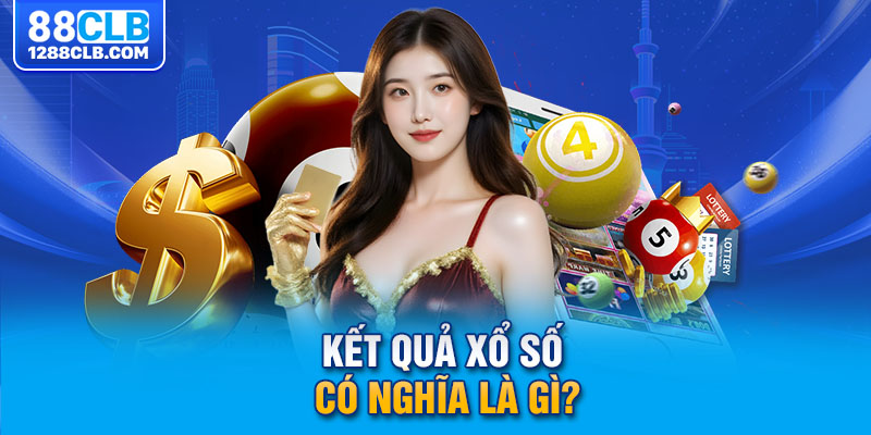 Kết quả xổ số có nghĩa là gì?