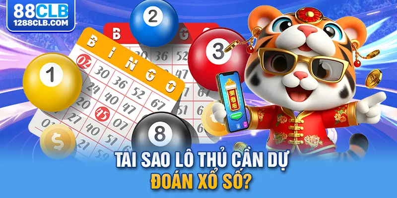 Tai sao lô thủ cần dự đoán xổ số?