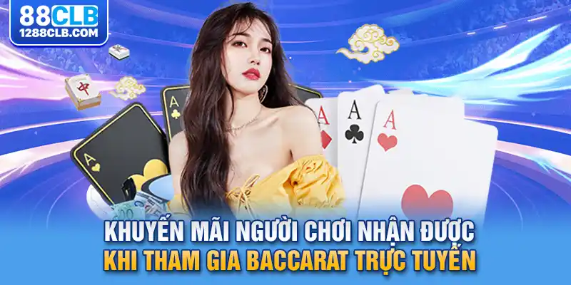 Khuyến mãi người chơi nhận được khi tham gia baccarat online