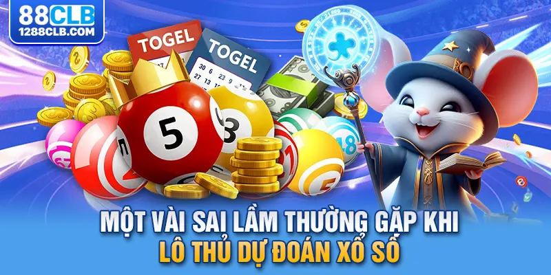 Một vài sai lầm thường gặp khi lô thủ dự đoán xổ số